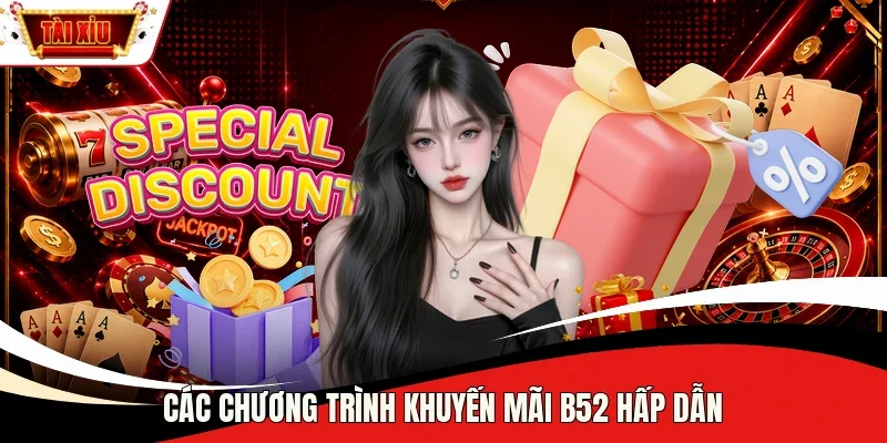 Các chương trình khuyến mãi B52 hấp dẫn