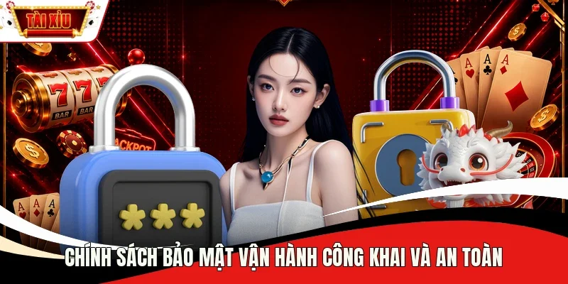 Chính sách bảo mật vận hành công khai và an toàn