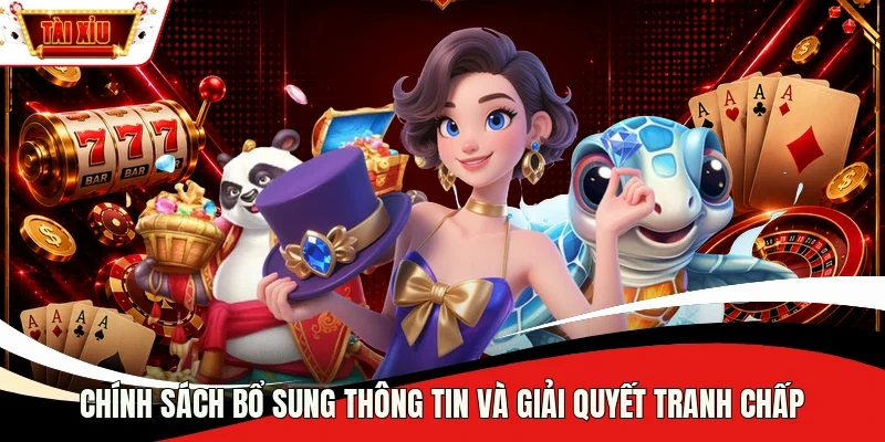Chính sách bổ sung thông tin và giải quyết tranh chấp