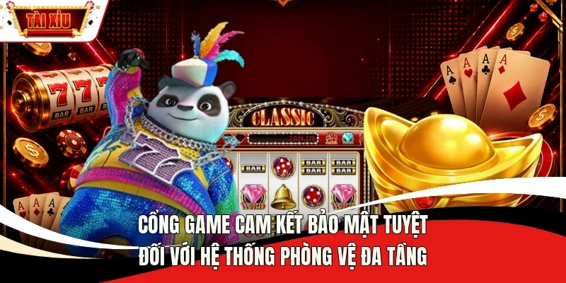 Cổng game cam kết bảo mật tuyệt đối với hệ thống phòng vệ đa tầng