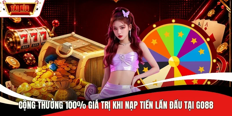 Cộng thưởng 100% giá trị khi nạp tiền lần đầu tại Go88