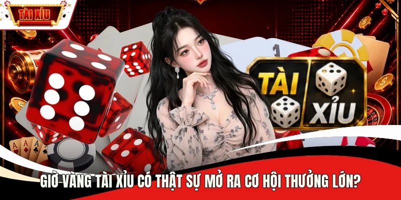 Giờ vàng Tài Xỉu