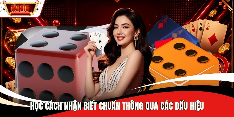 Học cách nhận biết chuẩn thông qua các dấu hiệu