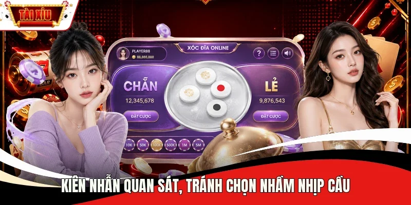 Kiên nhẫn quan sát, tránh chọn nhầm nhịp cầu