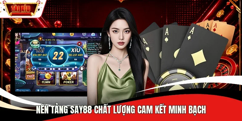Nền tảng Say88 chất lượng cam kết minh bạch
