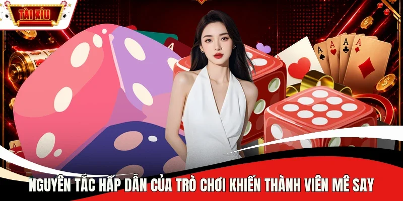 Nguyên tắc hấp dẫn của trò chơi khiến thành viên mê say