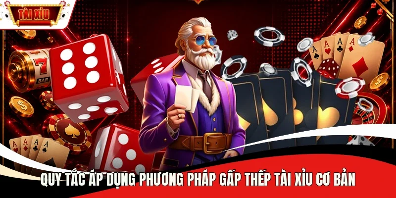 Quy tắc áp dụng phương pháp gấp thếp Tài Xỉu cơ bản