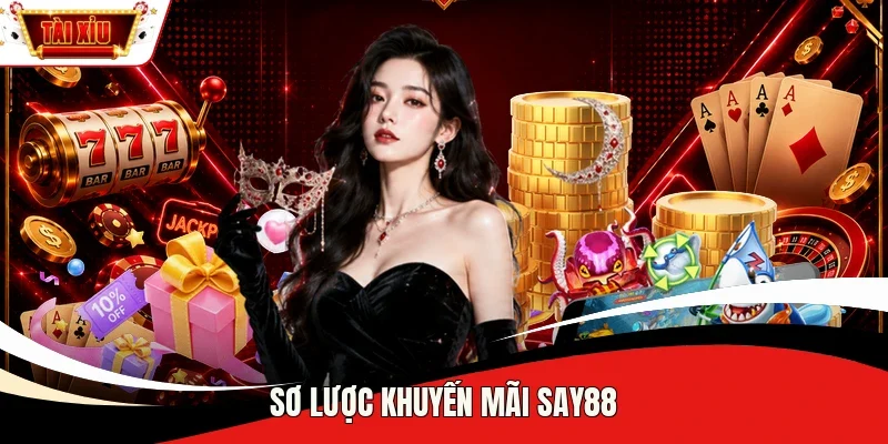 Sơ lược khuyến mãi Say88