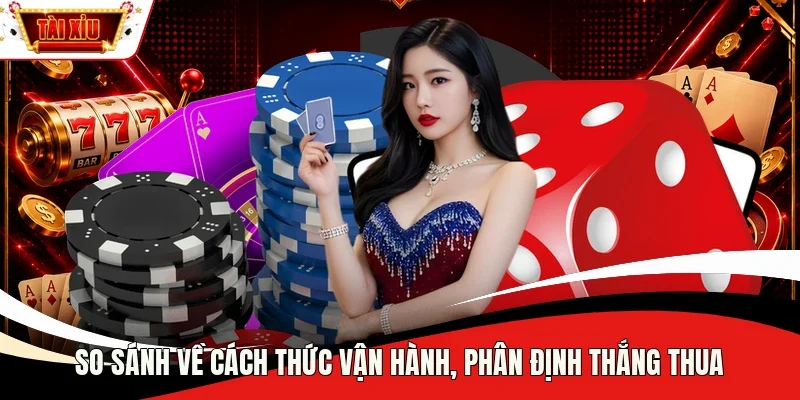 So sánh về cách thức vận hành, phân định thắng thua
