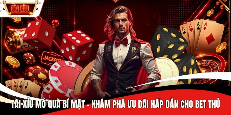 Tài Xỉu mở quà bí mật