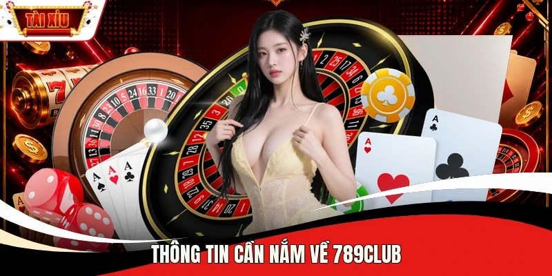 Thông tin cần nắm về 789Club 