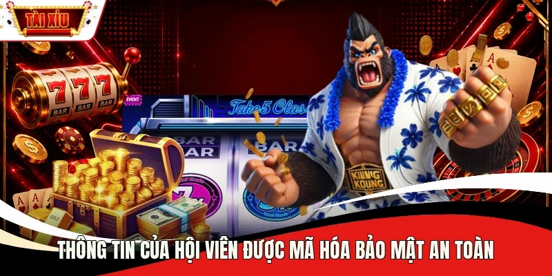 Thông tin của hội viên được mã hóa bảo mật an toàn