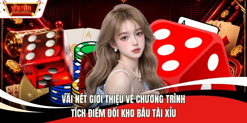 Vài nét giới thiệu về chương trình tích điểm đổi kho báu Tài Xỉu