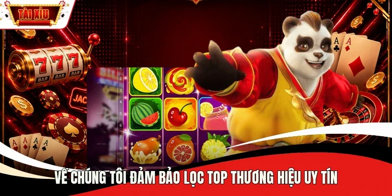 Về chúng tôi đảm bảo lọc TOP thương hiệu uy tín